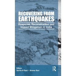 Recovering from Earthquakes: Response, Reconstruction and Impact Mitigation in India