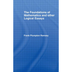Foundations of Mathematics and other Logical Essays