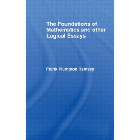 Foundations of Mathematics and other Logical Essays