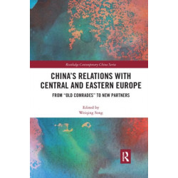 China's Relations with Central and Eastern Europe: From "Old Comrades" to New Partners