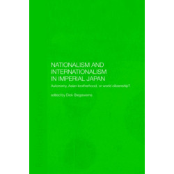Nationalism and Internationalism in Imperial Japan: Autonomy, Asian Brotherhood, or World Citizenship?