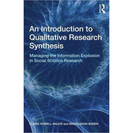 An Introduction to Qualitative Research Synthesis: Managing the Information Explosion in Social Science Research