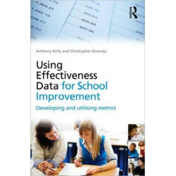 Using Effectiveness Data for School Improvement: Developing and Utilising Metrics