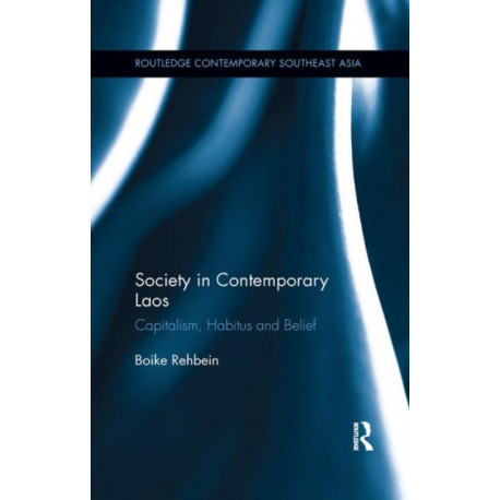 Society in Contemporary Laos: Capitalism, Habitus and Belief