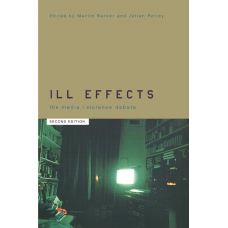 Ill Effects: The Media Violence Debate