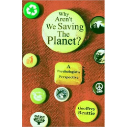 Why Aren't We Saving the Planet?: A Psychologist's Perspective