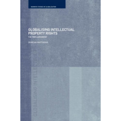 Globalising Intellectual Property Rights: The TRIPS Agreement