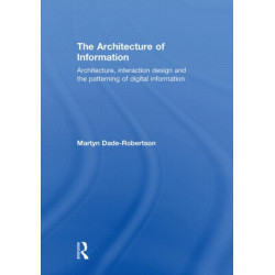 The Architecture of Information: Architecture, Interaction Design and the Patterning of Digital Information