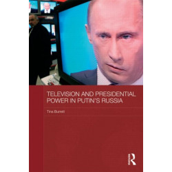 Television and Presidential Power in Putin's Russia