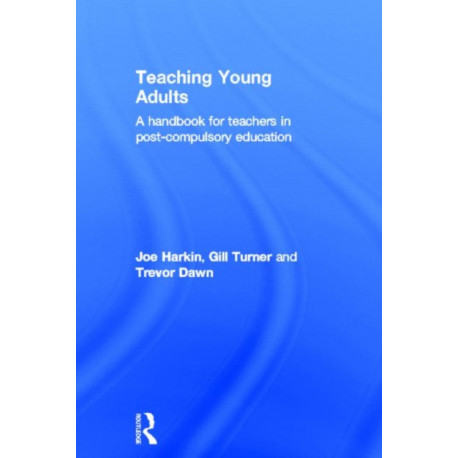 Teaching Young Adults: A Handbook for Teachers in Post-Compulsory Education