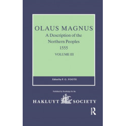 Olaus Magnus, A Description of the Northern Peoples, 1555: Volume III