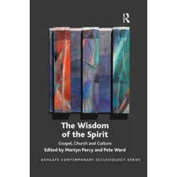 The Wisdom of the Spirit: Gospel, Church and Culture