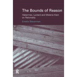 The Bounds of Reason: Habermas, Lyotard and Melanie Klein on Rationality