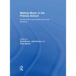 Making Music in the Primary School: Whole Class Instrumental and Vocal Teaching