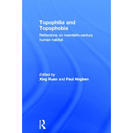 Topophilia and Topophobia: Reflections on Twentieth-Century Human Habitat