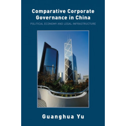 Comparative Corporate Governance in China: Political Economy and Legal Infrastructure