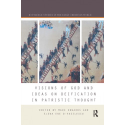 Visions of God and Ideas on Deification in Patristic Thought