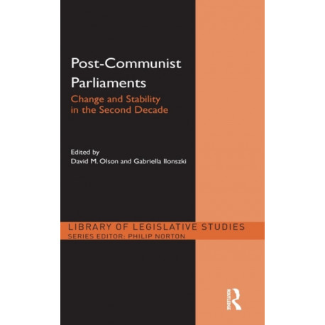 Post-Communist Parliaments: Change and Stability in the Second Decade