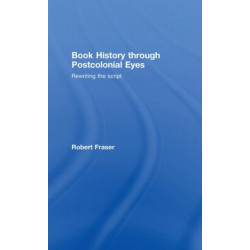Book History Through Postcolonial Eyes: Rewriting the Script