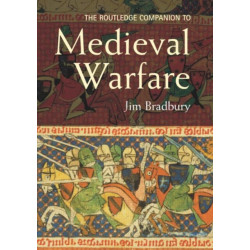 The Routledge Companion to Medieval Warfare