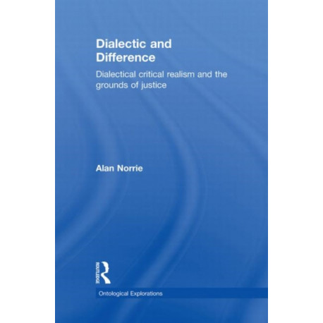 Dialectic and Difference: Dialectical Critical Realism and the Grounds of Justice