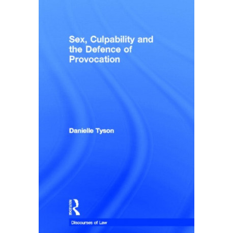 Sex, Culpability and the Defence of Provocation