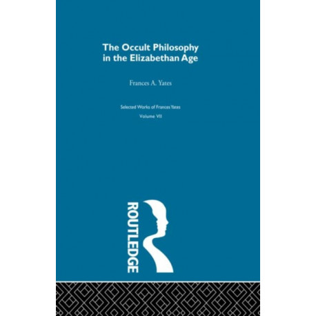 The Occult Philosophy in the Elizabethan Age
