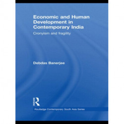 Economic and Human Development in Contemporary India: Cronyism and Fragility