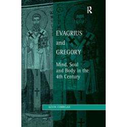Evagrius and Gregory: Mind, Soul and Body in the 4th Century