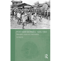 Post-War Borneo, 1945-1950: Nationalism, Empire and State-Building