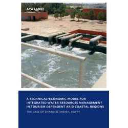 A Technical-Economic Model for Integrated Water Resources Management in Tourism Dependent Arid Coastal Regions: UNESCO-IHE PhD Thesis