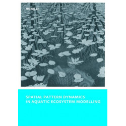 Spatial Pattern Dynamics in Aquatic Ecosystem Modelling: UNESCO-IHE PhD Thesis