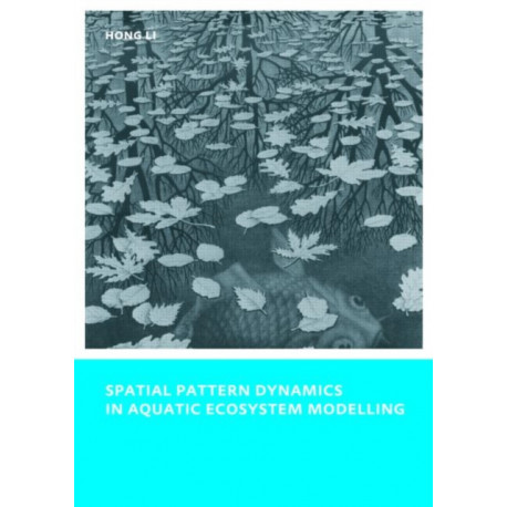 Spatial Pattern Dynamics in Aquatic Ecosystem Modelling: UNESCO-IHE PhD Thesis