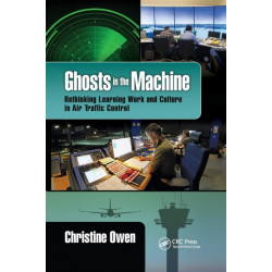 Ghosts in the Machine: Rethinking Learning Work and Culture in Air Traffic Control