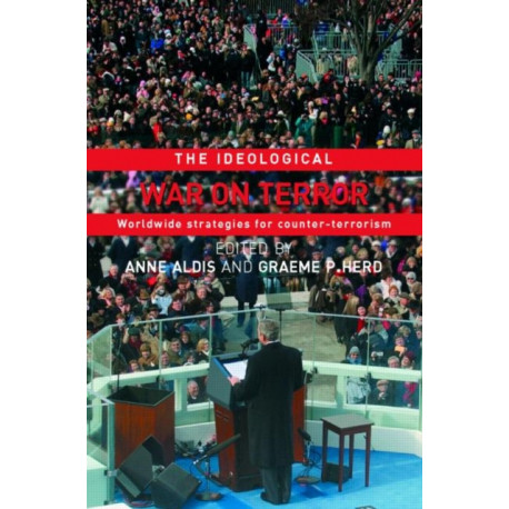 The Ideological War on Terror: Worldwide Strategies For Counter-Terrorism