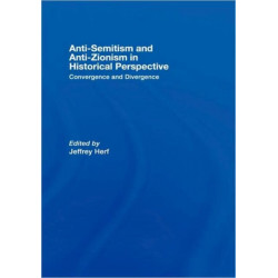 Anti-Semitism and Anti-Zionism in Historical Perspective: Convergence and Divergence