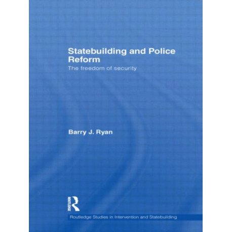 Statebuilding and Police Reform: The Freedom of Security