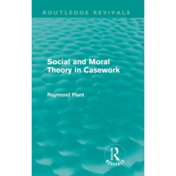 Social and Moral Theory in Casework (Routledge Revivals)