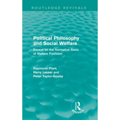 Political Philosophy and Social Welfare (Routledge Revivals): Essays on the Normative Basis of Welfare Provisions
