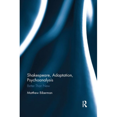 Shakespeare, Adaptation, Psychoanalysis: Better than New