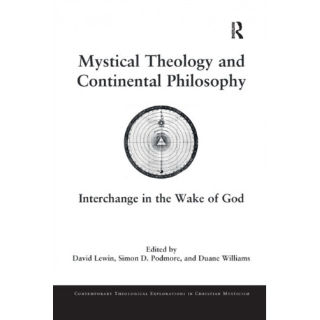 Mystical Theology and Continental Philosophy: Interchange in the Wake of God