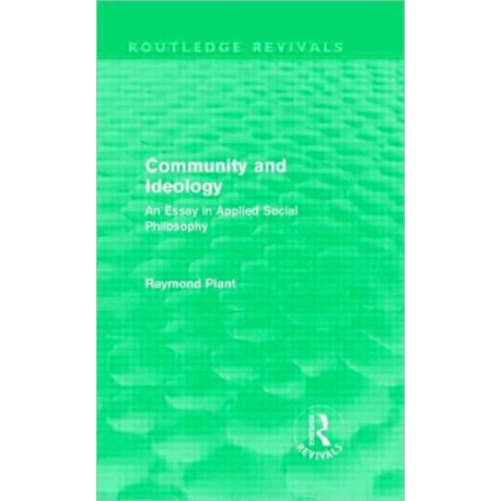 Community and Ideology (Routledge Revivals): An Essay in Applied Social Philosphy
