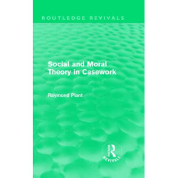 Social and Moral Theory in Casework (Routledge Revivals)
