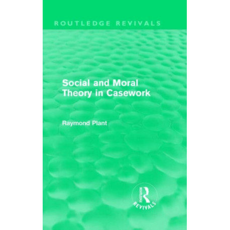 Social and Moral Theory in Casework (Routledge Revivals)