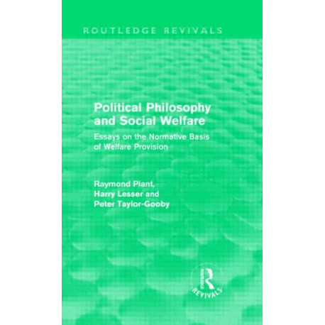 Political Philosophy and Social Welfare (Routledge Revivals): Essays on the Normative Basis of Welfare Provisions