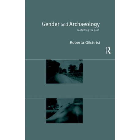 Gender and Archaeology: Contesting the Past