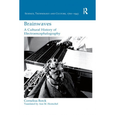 Brainwaves: A Cultural History of Electroencephalography: A Cultural History of Electroencephalography