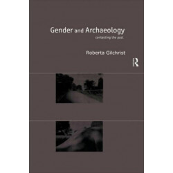 Gender and Archaeology: Contesting the Past