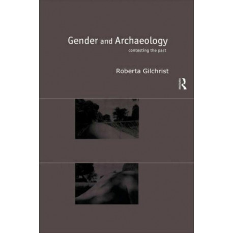 Gender and Archaeology: Contesting the Past