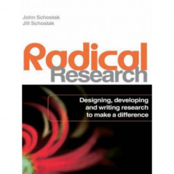 Radical Research: Designing, Developing and Writing Research to Make a Difference